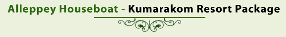 alleppey house boat - kumarakom resort package